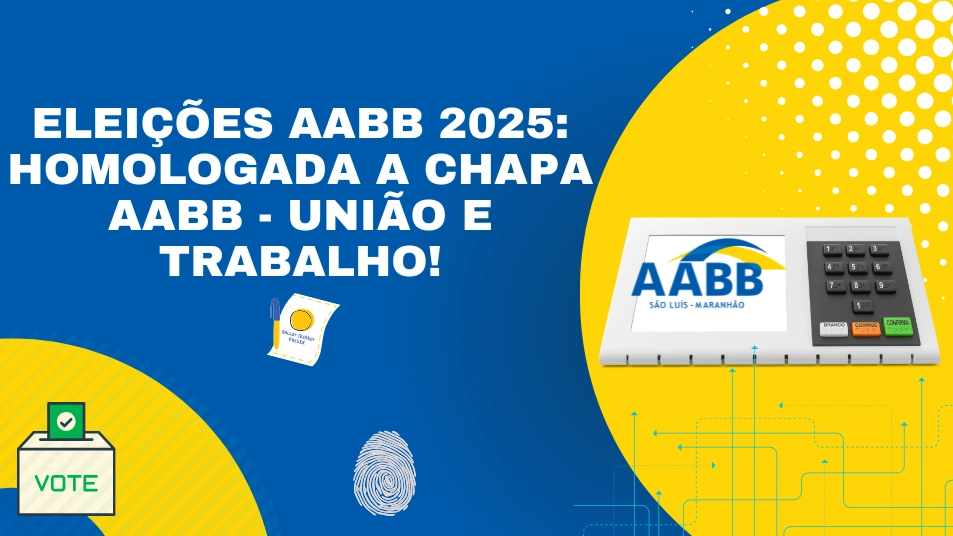 Eleições AABB 2025: Homologada a Chapa AABB - União e Trabalho!